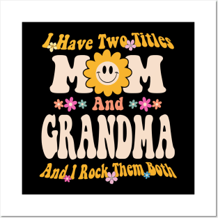 Grandma I have two titles mom and grandma Posters and Art